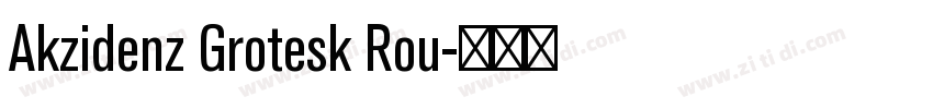 Akzidenz Grotesk Rou字体转换 Akzidenz Grotesk Rou字体转换